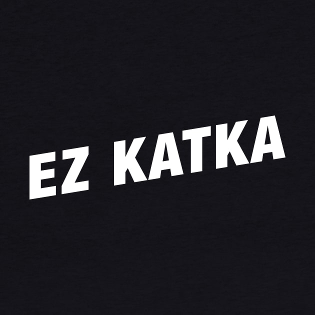 EZ Katka Funny Gaming Meme by karambitproject